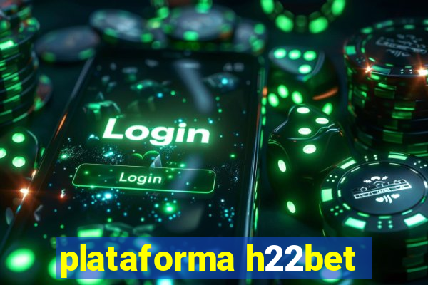 plataforma h22bet